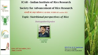 Webinar on "Nutritional perspectives of Rice" by Dr R  Ananthan, Scientist D, ICMR-NIN on 26-11-2021