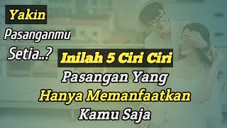 5 Ciri Ciri Pasangan Yang Hanya Memanfaatkan Kamu