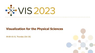 Visualization for the Physical Sciences Session - Fast Forward | VIS 2023