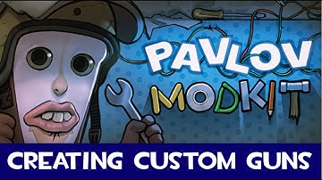 Pavlov VR - Creating Custom Guns  -  [2025 - Future] [PC AND SHACK]