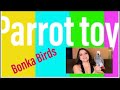 Parrot toy haul with the parrot