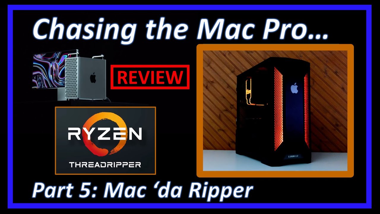 Chasing the Mac Pro Part 5 The Review Mac 'da Ripper a