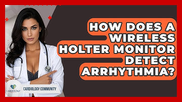 How Does A Wireless Holter Monitor Detect Arrhythmia? - Cardiology Community