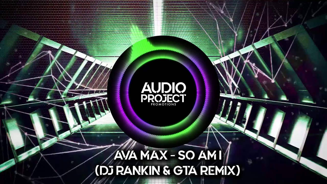 Ava Max - So Am I (DJ Rankin & GTA Remix)