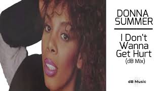 Donna Summer - I Don't Wanna Get Hurt (dB Mix)