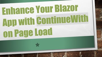 Enhance Your Blazor App with ContinueWith on Page Load