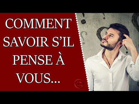 Vidéo: Comment Savoir Ce Qu'il Pense De Vous