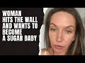 Woman over 30 hits the wall and wants to become a sugar baby when women regret feminism