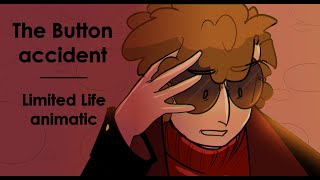 The Button accident | Limited Life | animatic
