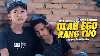 Arfa Arnold Ft. Arga Arnold - Ulah Ego Rang Tuo (Official Music Video)