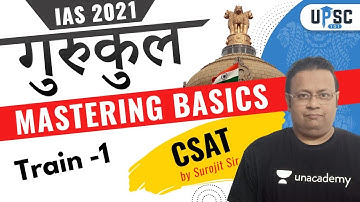 IAS 2021 Gurukul | Mastering Basics | CSAT by Surojit Sir | Train -1