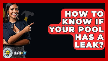 How To Know If Your Pool Has A Leak? - LearnToDIY360.com