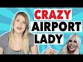 STORYTIME: WEIRDEST LADY EVER AT THE AIRPORT