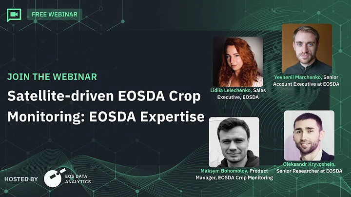 Webinar Satellite-driven EOSDA Crop Monitoring: EOSDA Expertisе