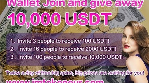 Use imToken wallet to pay 0.1USDT to join us and get up to 10000USDT for free