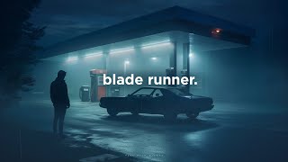 blade runner. (ambient playlist)