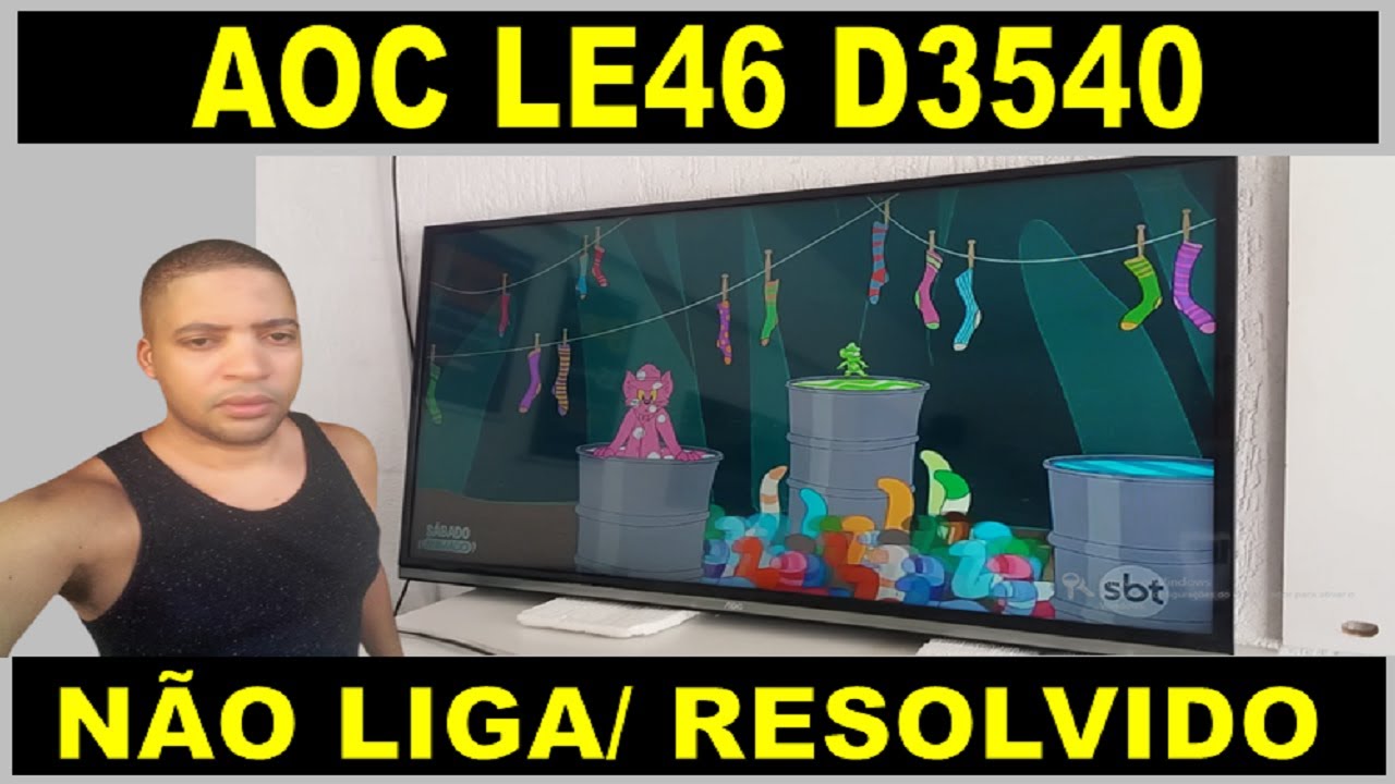 TV AOC LE46D3540 não liga - RESOLVIDO - dica - YouTube
