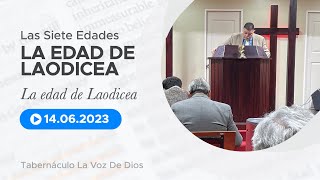 LA EDAD DE LAODICEA: LA EDAD DE LAODICEA | Tabernáculo La Voz de Dios | 14.06.2023