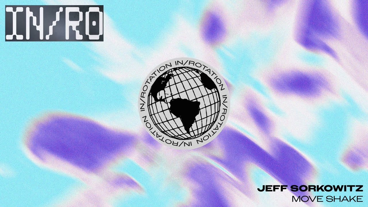 Jeff Sorkowitz - Move Shake | IN / ROTATION