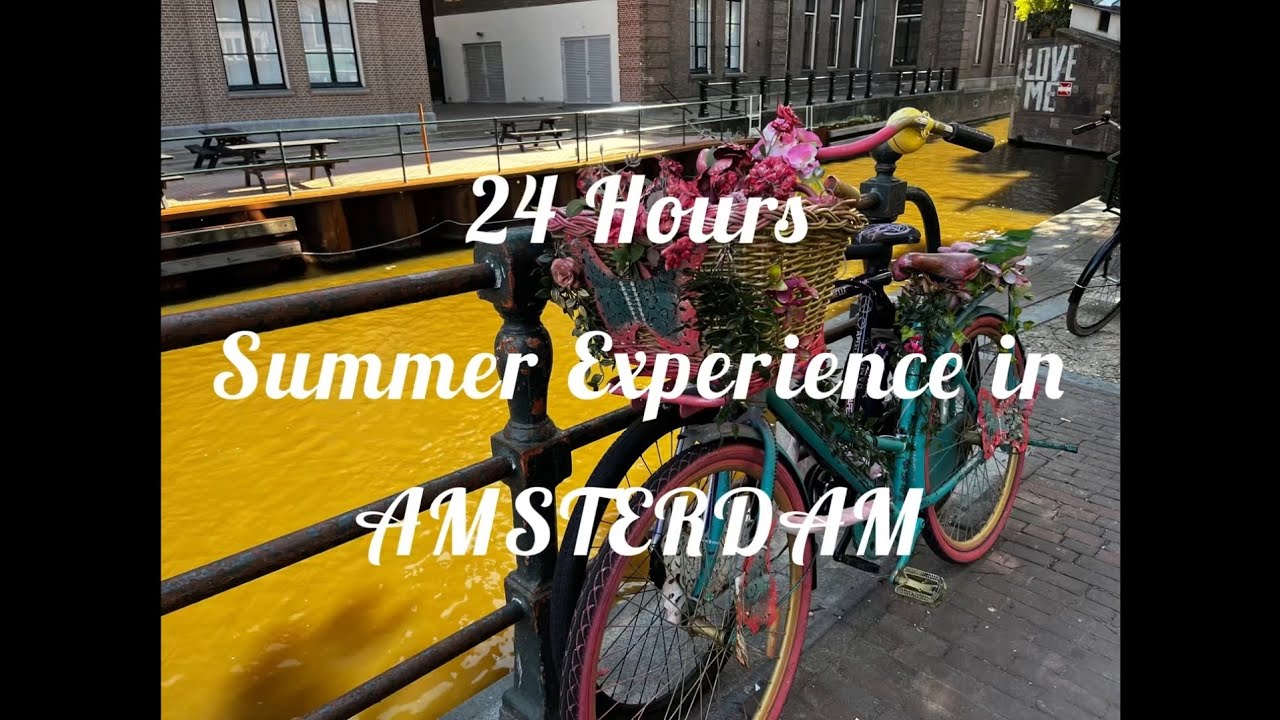 a-24-hours-amsterdam-summer-escape-youtube