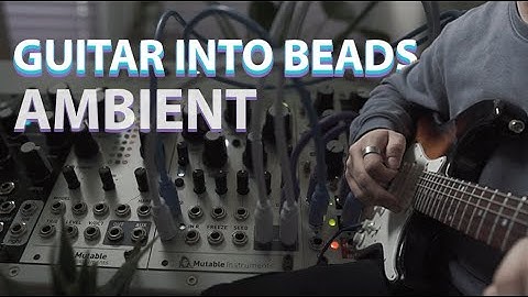 Eurorack // Modular: Guitar through Mutable Instruments Beads for Ambient Soundscapes // Lostsense