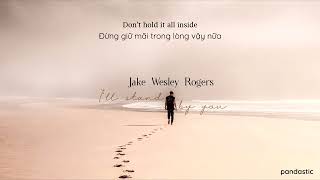 [Vietsub] I'll Stand By You - Jake Wesley Rogers