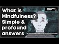 What is Mindfulness? Simple answers, profound meaning.