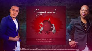 Sigues con el - Dj Gordo ft. Jhonsy for the World [Versión Salsa Urbana]