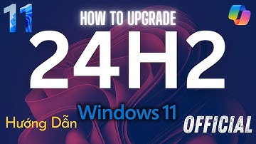 HD Nâng Cấp Windows 11 lên Windows 11 24H2 | How to Upgrade Windows 11 23H2 to Windows 11 24H2 | 4K