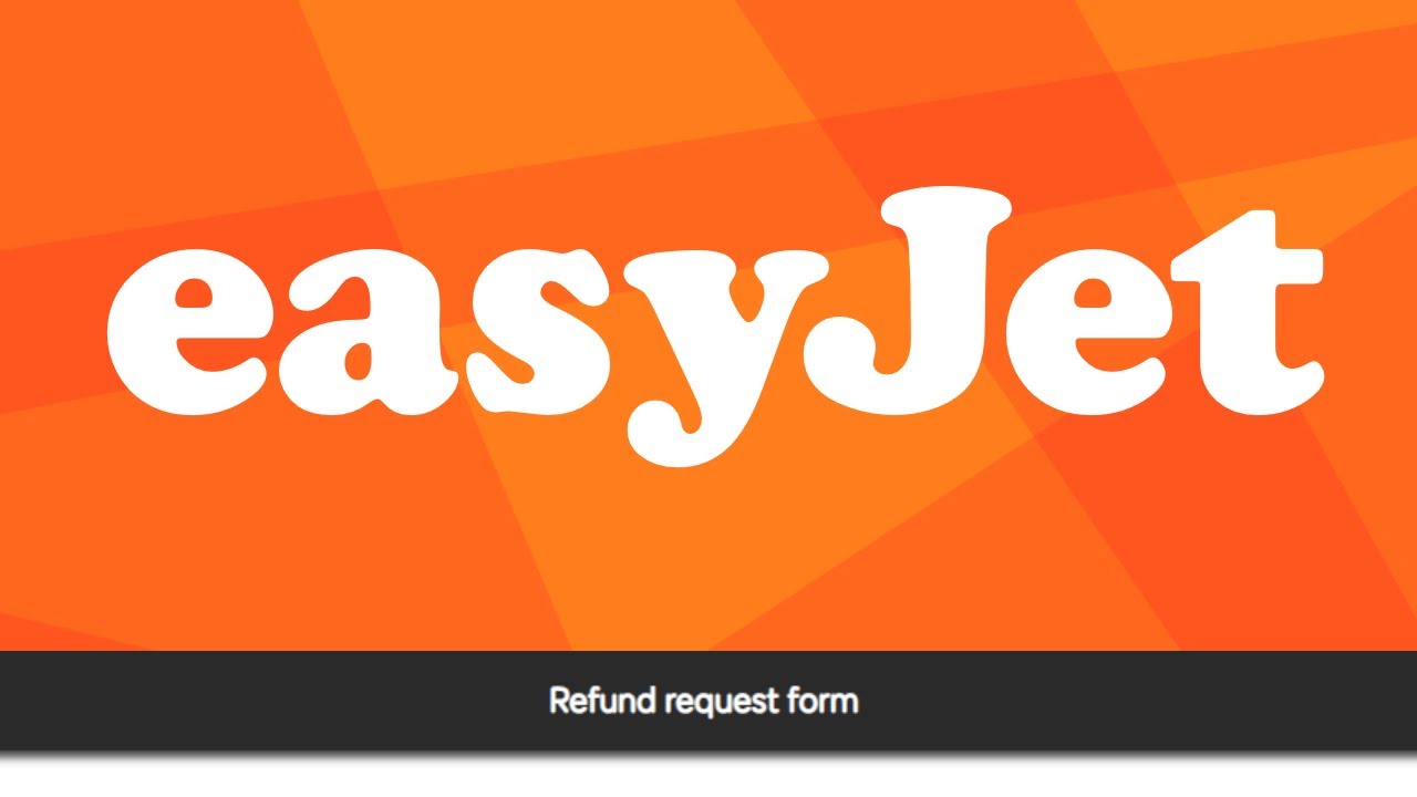 how-to-apply-for-a-refund-from-easyjet-using-their-refund-request-form