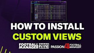 HOW TO INSTALL CUSTOM VIEWS IN FM21 | Football Manager 2021