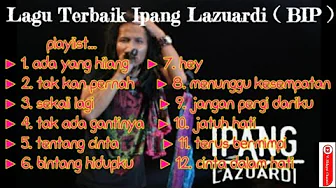 Lagu Terbaik Ipang Lazuardi ( BIP ) full album Lagu Terbaik Ipang Lazuardi ( BIP ) full album