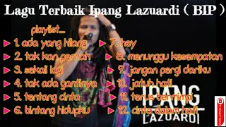 Lagu Terbaik Ipang Lazuardi ( BIP ) full album