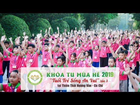 Tổng Kết Khóa Tu Mùa Hè 2019 tại Thiền Thất Hương Vân - Củ Chi