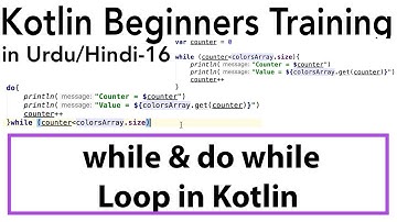 Kotlin for Beginners in Urdu-16 | while & do while Loop in Kotlin | U4Universe