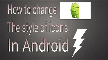 How To Change The Style Of Icons In Android