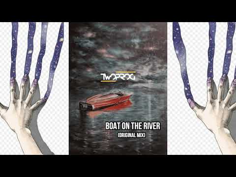 TWO PROG - Boat on The River (Original mix)