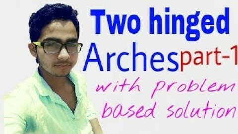 Two hinged arches in hindi | part-1 | Arch definition & problem based solution|  structural analysis