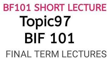 BIF101 Final term short lecture //Topic 97