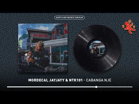 Mordecai, JayJayy & NTK101 - Cabanga Nje (Official Audio)