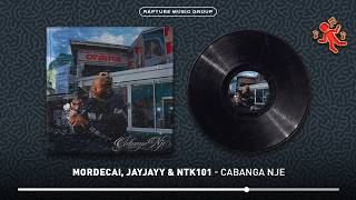 Mordecai, JayJayy & NTK101 - Cabanga Nje (Official Audio)