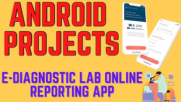 E-DIAGNOSTIC LAB ONLINE REPORTING APP 2022 | Android Application Projects