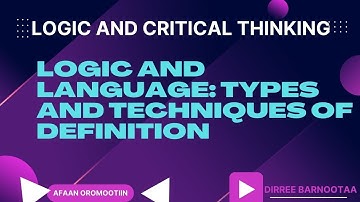 Logic Chapter 3 Part 2 LOGIC AND LANGUAGE Types and Technique of definition. Afaan Oromoo tiin.