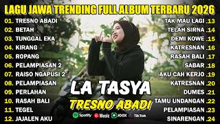 FULL ALBUM TRESNO ABADI - LA TASYA FULL ALBUM - PLAYLIST LAGU JAWA TRENDING 2026
