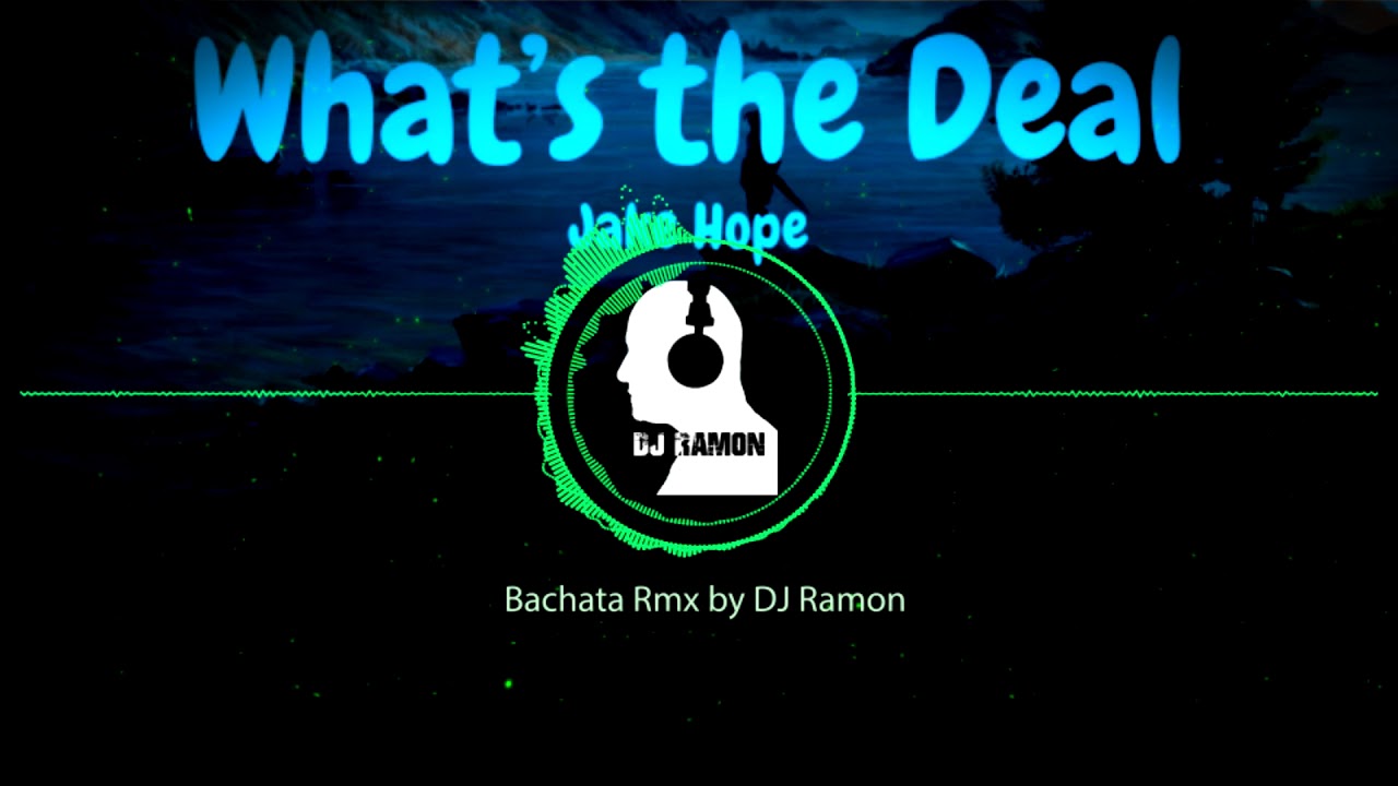 Jake Hope Whats the Deal (Bachata Remix by 🎧DJ Ramon🎧) YouTube