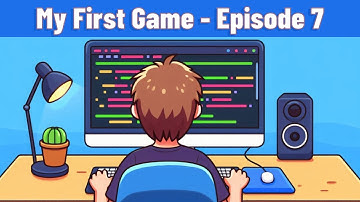 My First Game - Episode 7