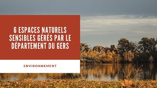 ENVIRONNEMENT - Découvrez les 6 Espaces Naturels Sensibles gérés par le Département du Gers