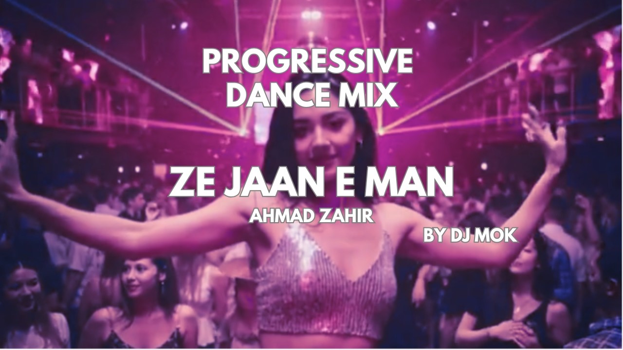 Ahmad Zahir – Progressive Dance Mix | Ze Jaan E Man | DJ Mok