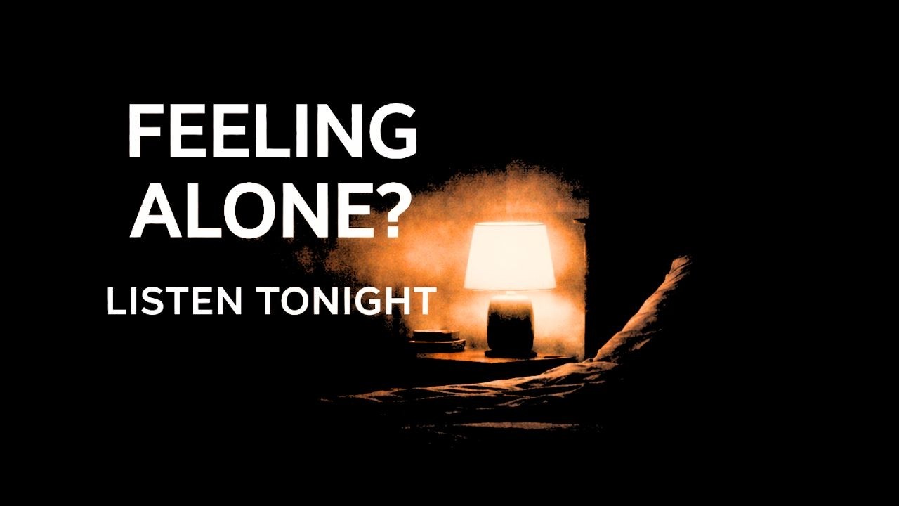 Feeling Alone Tonight? Listen Before You Sleep