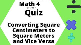 Quiz MATH 4 Converting Square Centimeters to Square Meters and Vice Versa | Elaissa Marie